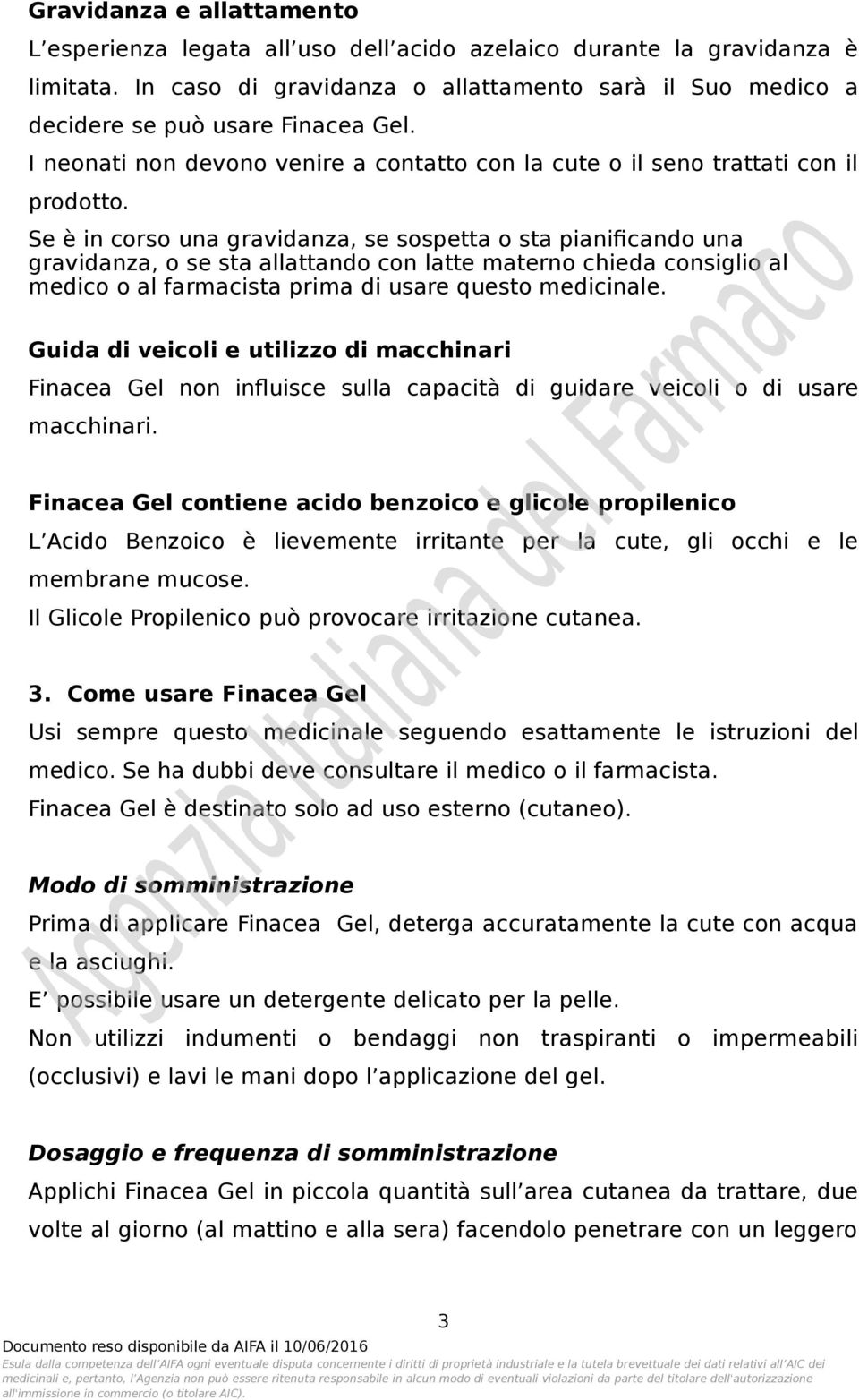 Se è in corso una gravidanza, se sospetta o sta pianificando una gravidanza, o se sta allattando con latte materno chieda consiglio al medico o al farmacista prima di usare questo medicinale.