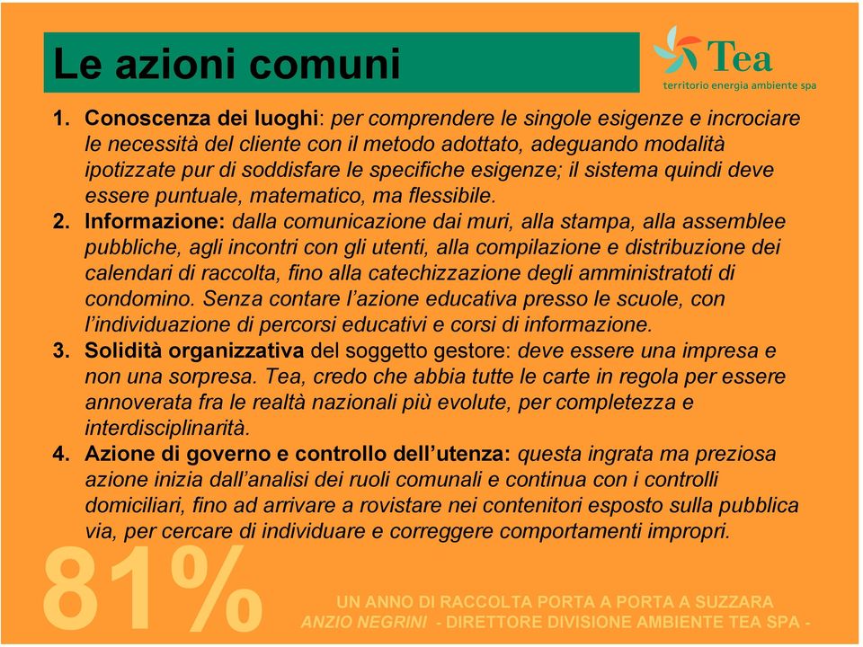 sistema quindi deve essere puntuale, matematico, ma flessibile. 2.