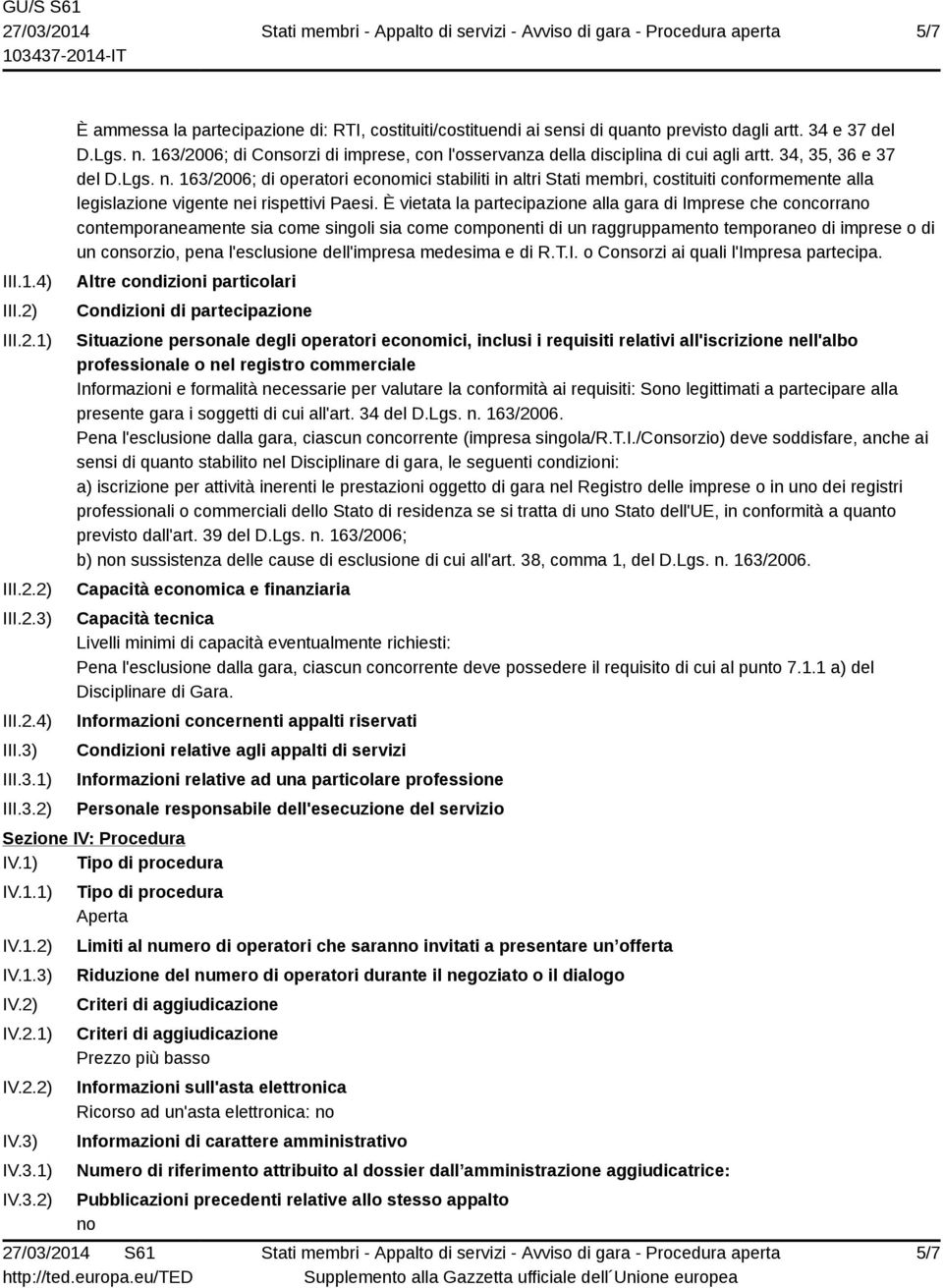 163/2006; di operatori economici stabiliti in altri Stati membri, costituiti conformemente alla legislazione vigente nei rispettivi Paesi.