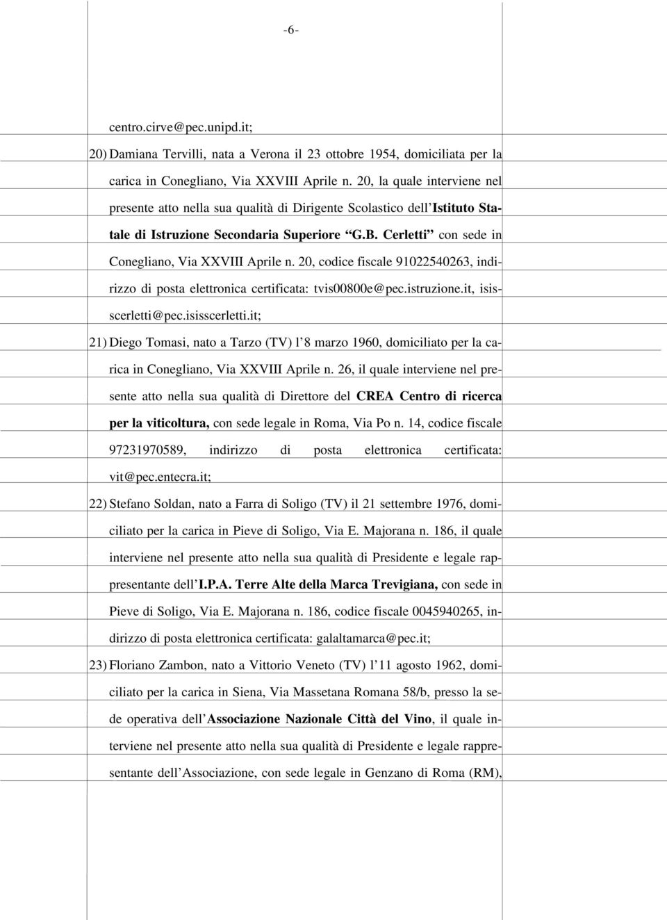 20, codice fiscale 91022540263, indirizzo di posta elettronica certificata: tvis00800e@pec.istruzione.it, isisscerletti@