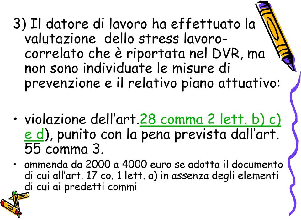 28 comma 2 lett. b) c) e d), punito con la pena prevista dall art. 55 comma 3.