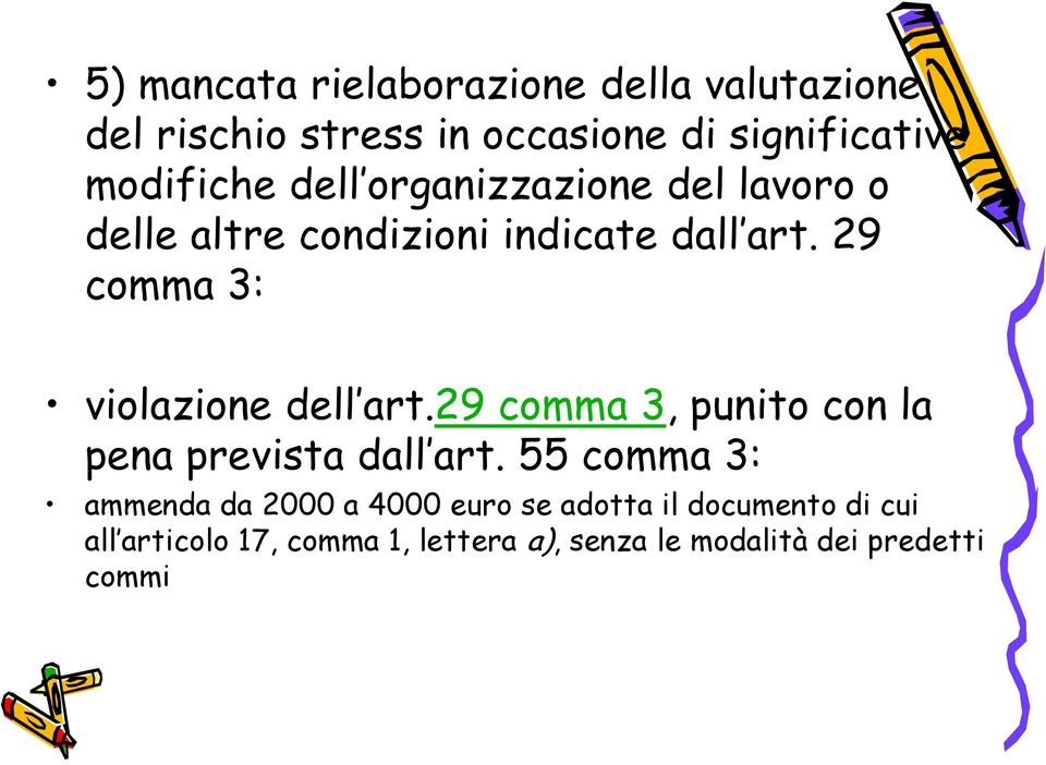 29 comma 3: violazione dell art.29 comma 3, punito con la pena prevista dall art.