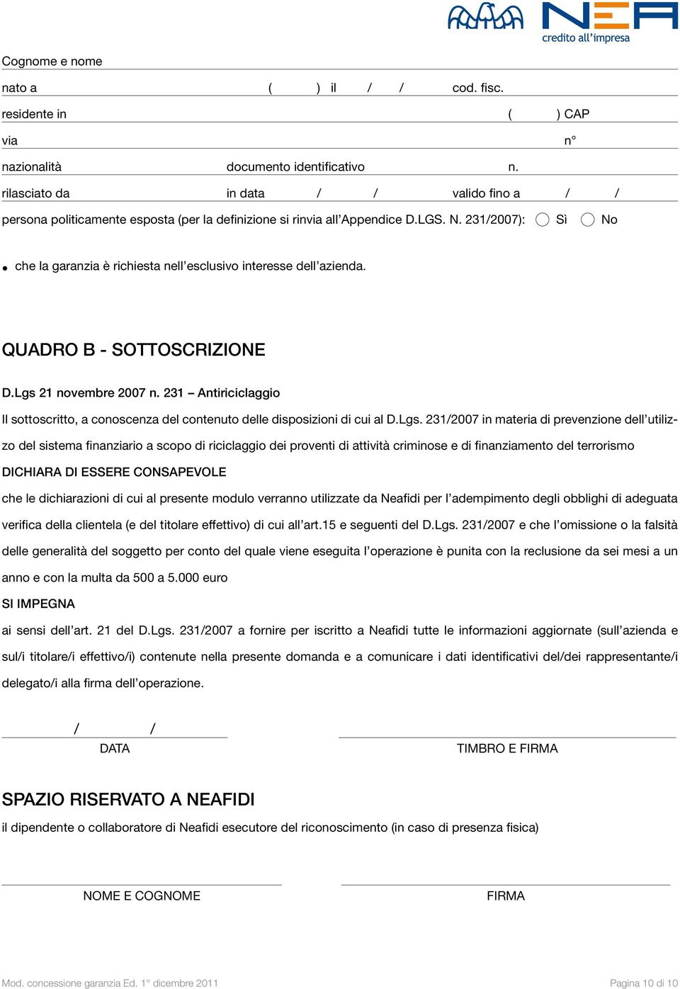 231 Antiriciclaggio Il sottoscritto, a conoscenza del contenuto delle disposizioni di cui al D.Lgs.