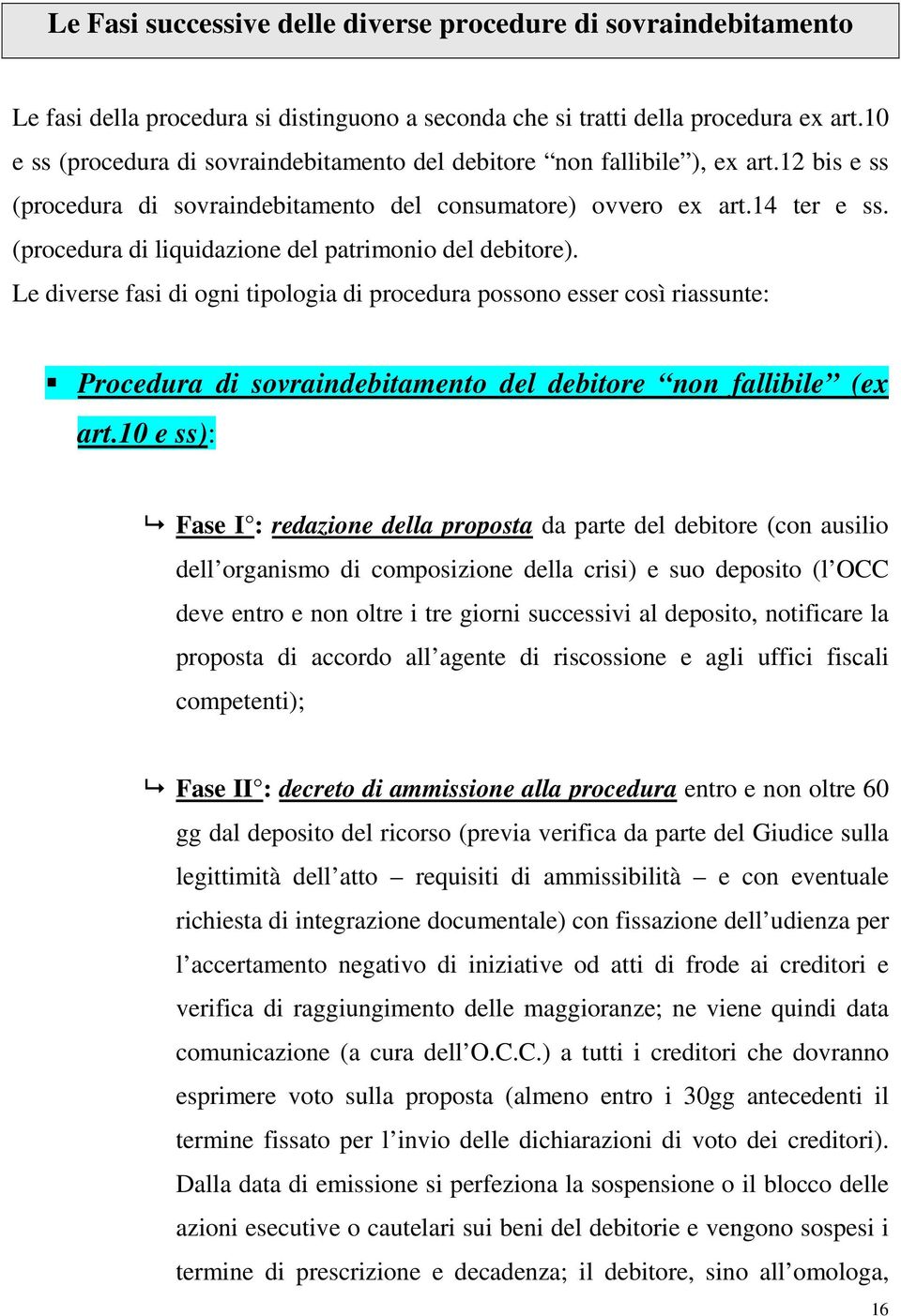 (procedura di liquidazione del patrimonio del debitore).