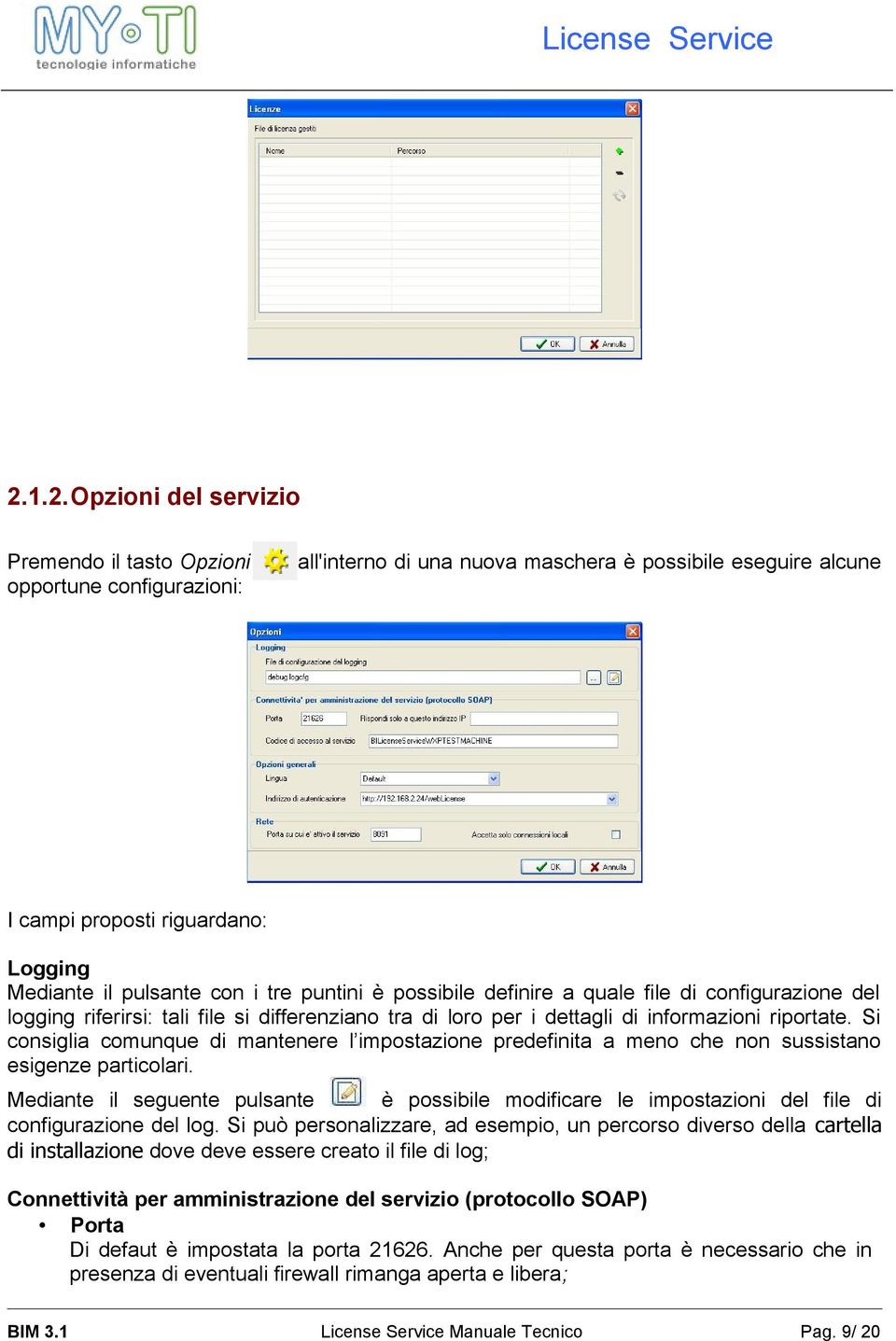 Si consiglia comunque di mantenere l impostazione predefinita a meno che non sussistano esigenze particolari.