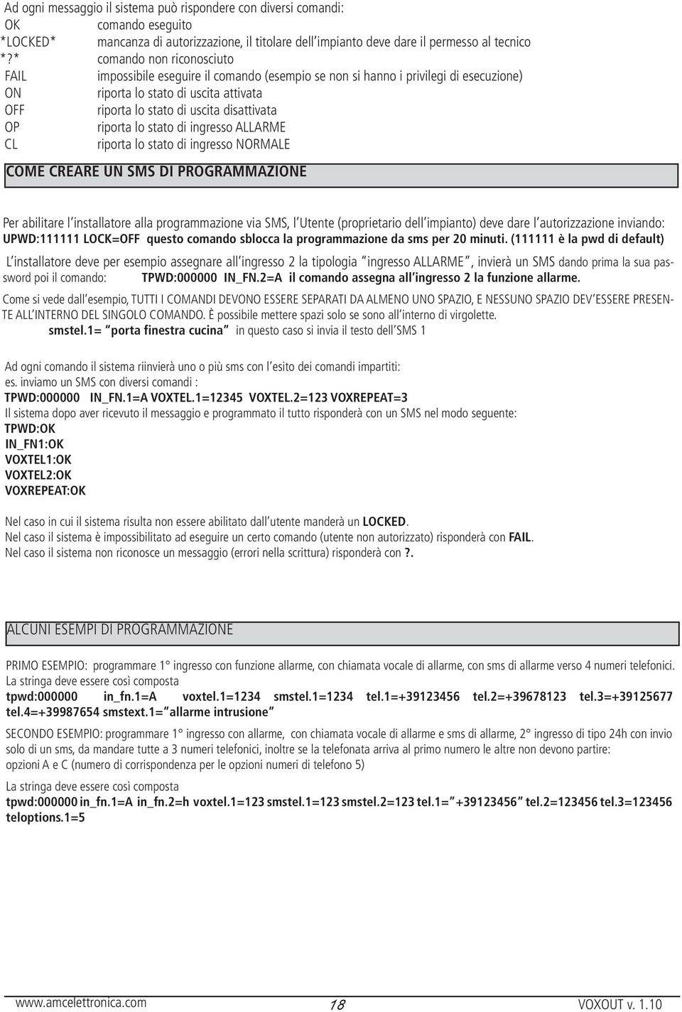 OP riporta lo stato di ingresso ALLARME cl riporta lo stato di ingresso NORMALE come creare un sms di programmazione Per abilitare l installatore alla programmazione via SMS, l Utente (proprietario