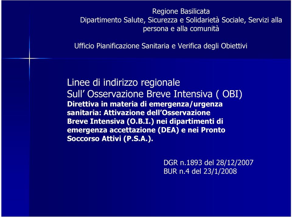 OBI) Direttiva in materia di emergenza/urgenza sanitaria: Attivazione dell Osservazione Breve Intensiva (O.B.I.) nei dipartimenti di emergenza accettazione (DEA) e nei Pronto Soccorso Attivi (P.