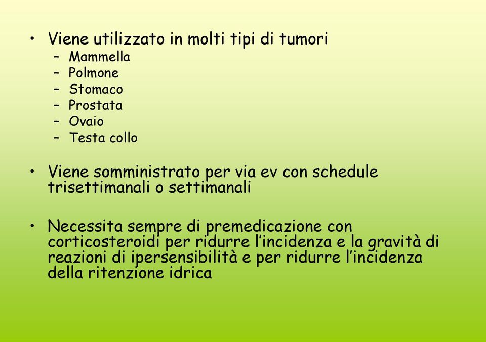 Necessita sempre di premedicazione con corticosteroidi per ridurre l incidenza e la