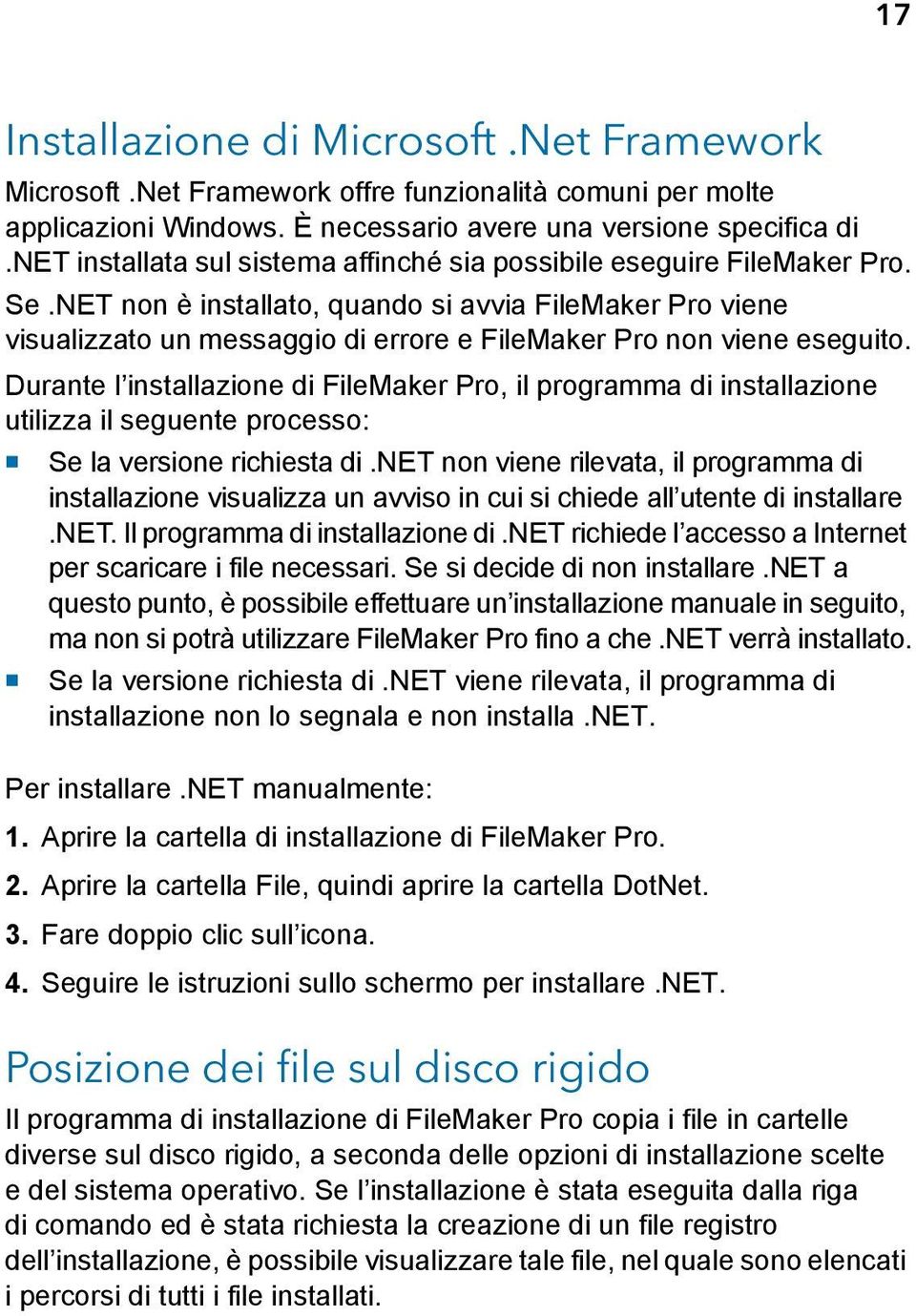 NET non è installato, quando si avvia FileMaker Pro viene visualizzato un messaggio di errore e FileMaker Pro non viene eseguito.