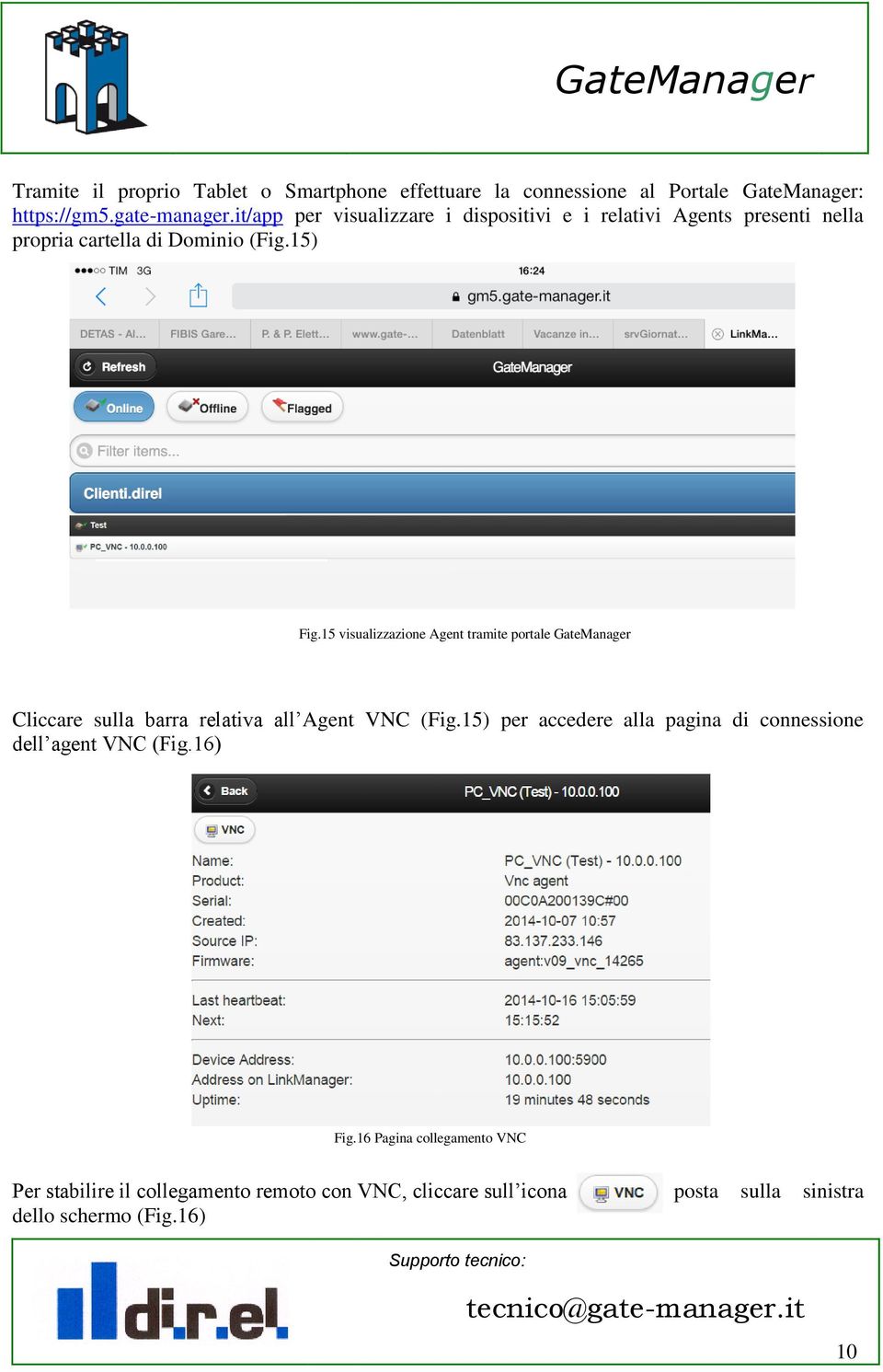 15 visualizzazione Agent tramite portale GateManager Cliccare sulla barra relativa all Agent VNC (Fig.