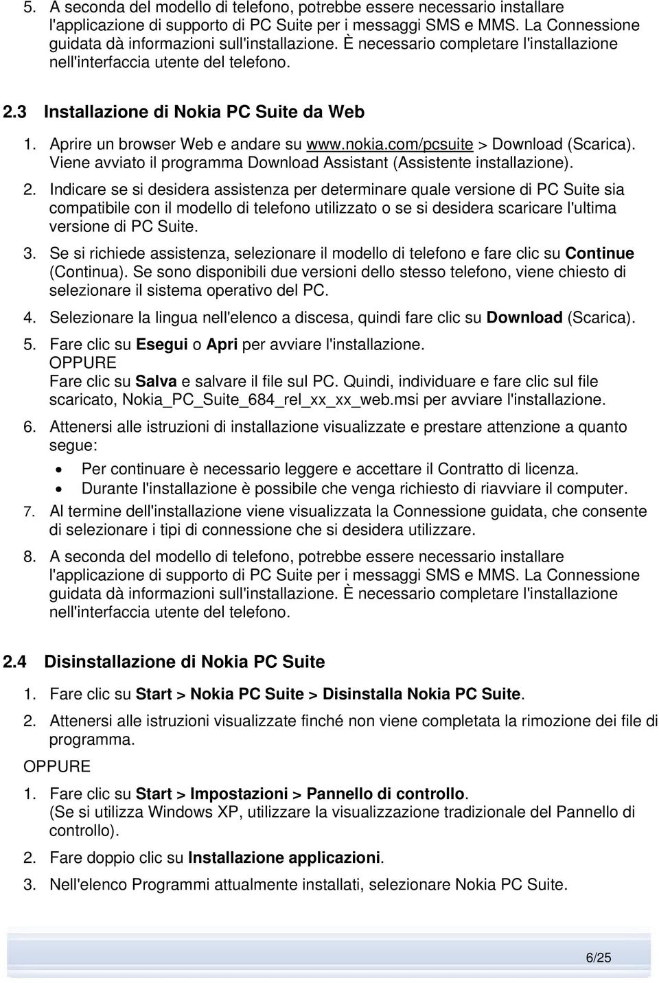 com/pcsuite > Download (Scarica). Viene avviato il programma Download Assistant (Assistente installazione). 2.