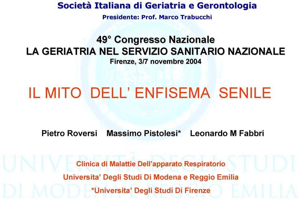 3/7 novembre 2004 IL MITO DELL ENFISEMA SENILE Pietro Roversi Massimo Pistolesi* Leonardo M