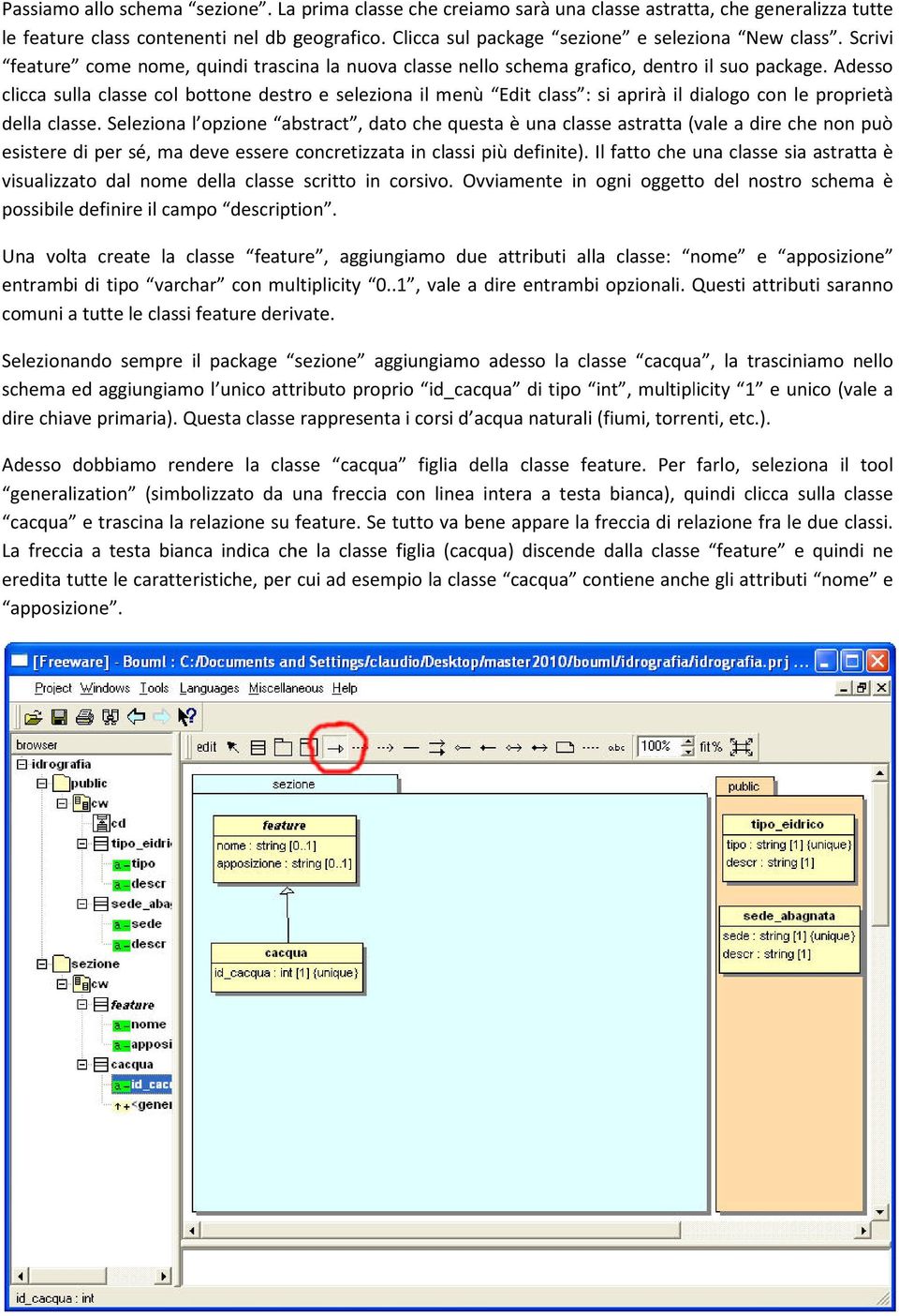 Adesso clicca sulla classe col bottone destro e seleziona il menù Edit class : si aprirà il dialogo con le proprietà della classe.