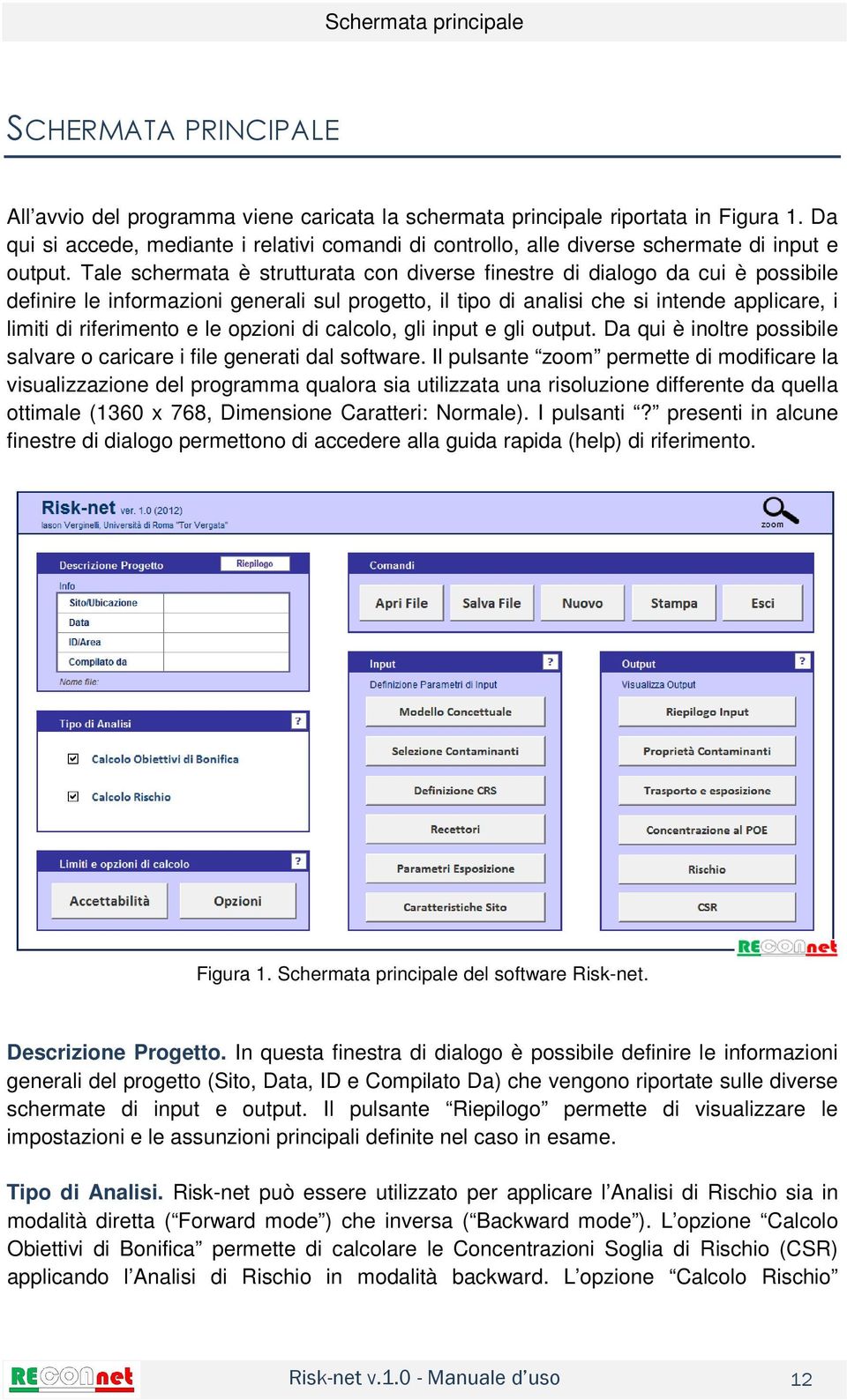 Tale schermata è strutturata con diverse finestre di dialogo da cui è possibile definire le informazioni generali sul progetto, il tipo di analisi che si intende applicare, i limiti di riferimento e