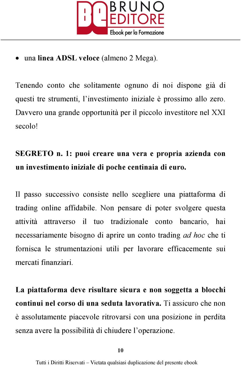 Il passo successivo consiste nello scegliere una piattaforma di trading online affidabile.