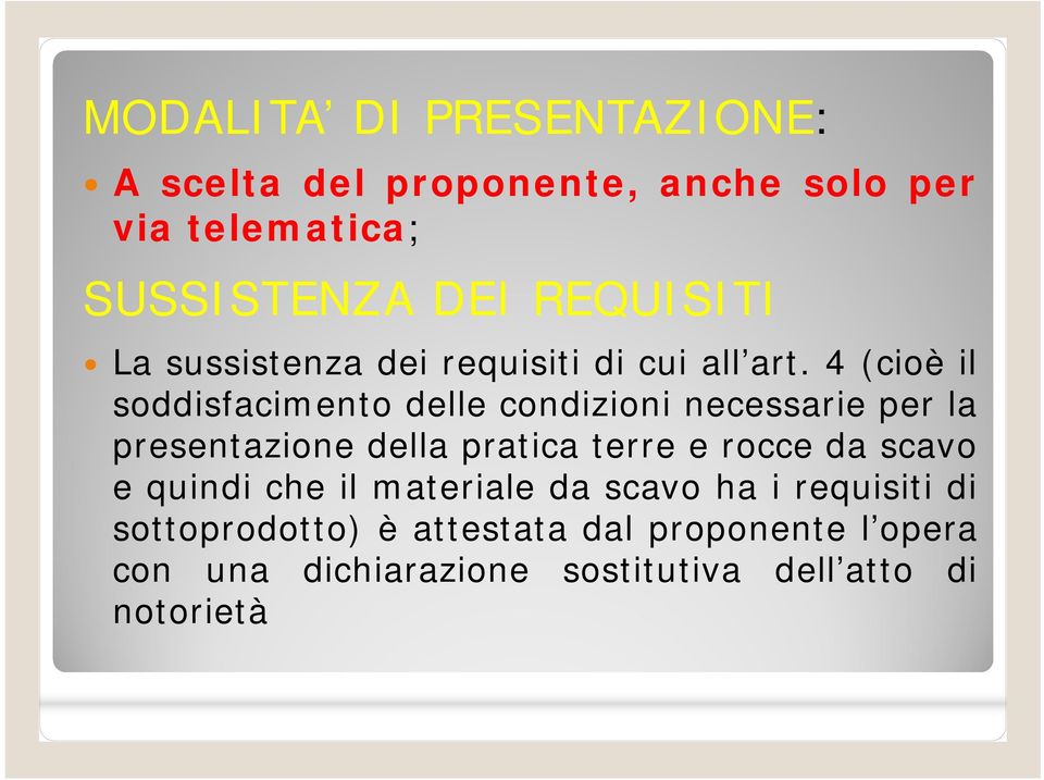 4 (cioè il soddisfacimento delle condizioni necessarie per la presentazione della pratica terre e rocce da