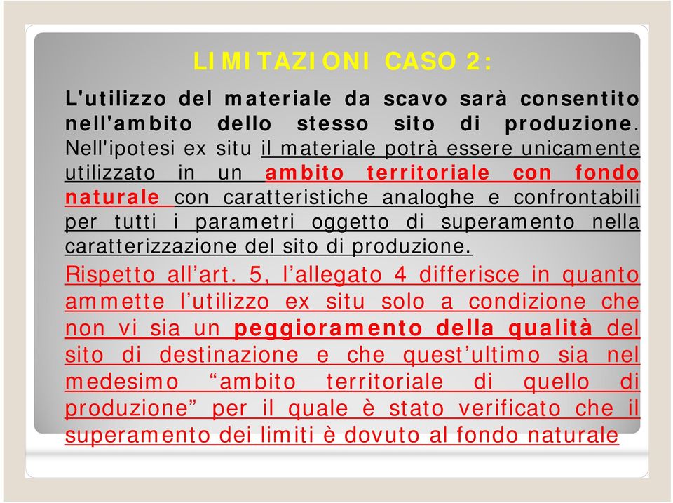 parametri oggetto di superamento nella caratterizzazione del sito di produzione. Rispetto all art.