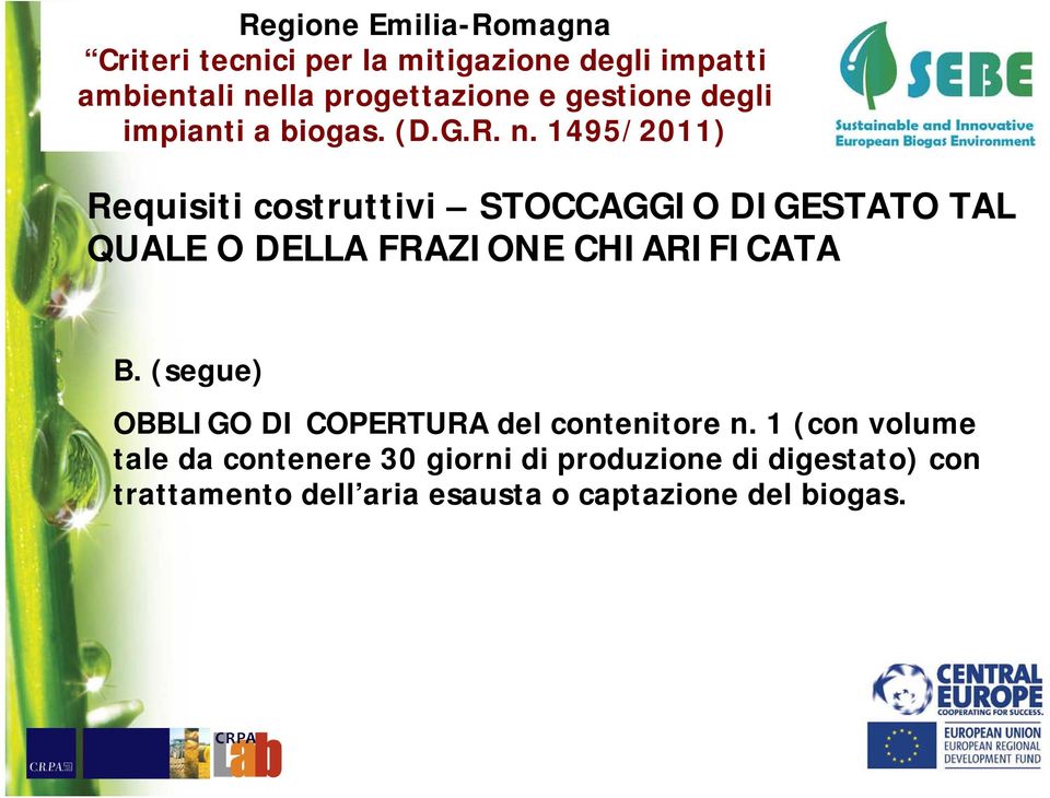 1495/2011) Requisiti costruttivi STOCCAGGIO DIGESTATO TAL QUALE O DELLA FRAZIONE CHIARIFICATA B.