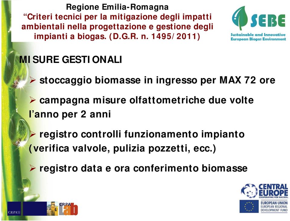 1495/2011) MISURE GESTIONALI stoccaggio biomasse in ingresso per MAX 72 ore campagna misure