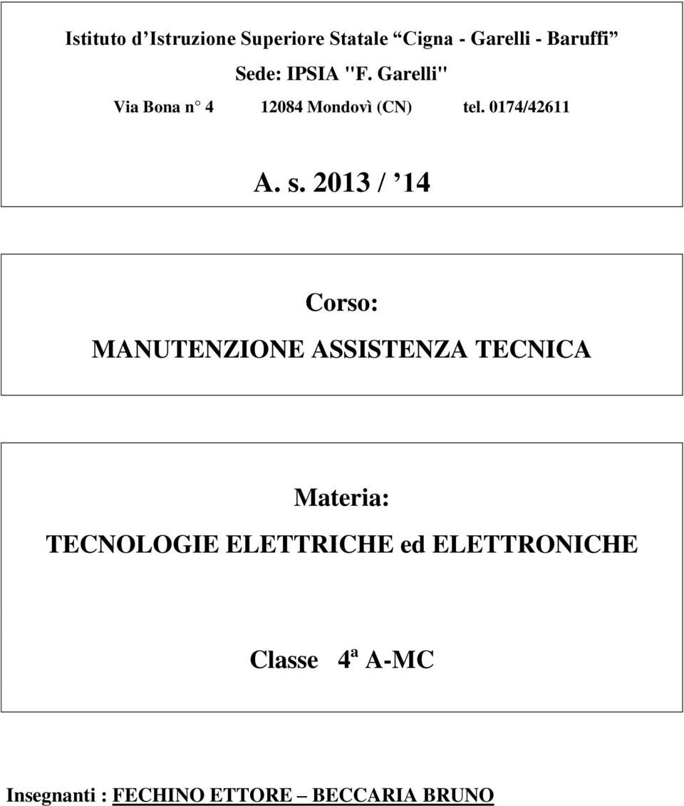 2013 / 14 Corso: MANUTENZIONE ASSISTENZA TECNICA Materia: TECNOLOGIE