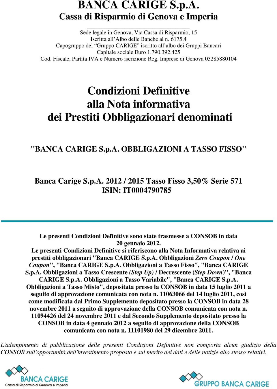 Imprese di Genova 03285880104 Condizioni Definitive alla Nota informativa dei Prestiti Obbligazionari denominati "BAN