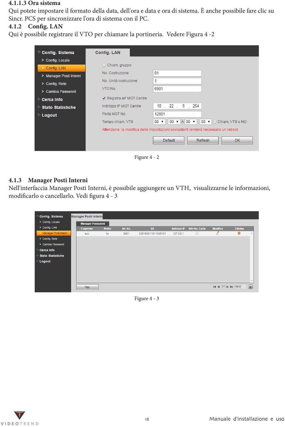 LAN Qui è possibile registrare il VTO per chiamare la portineria. Vedere Figura 4-2 Figure 4-2 4.1.