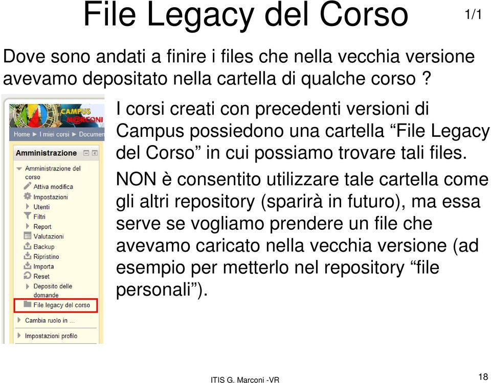 I corsi creati con precedenti versioni di Campus possiedono una cartella File Legacy del Corso in cui possiamo trovare tali files.