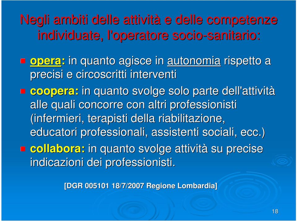 concorre con altri professionisti (infermieri, terapisti della riabilitazione, educatori professionali, assistenti sociali,