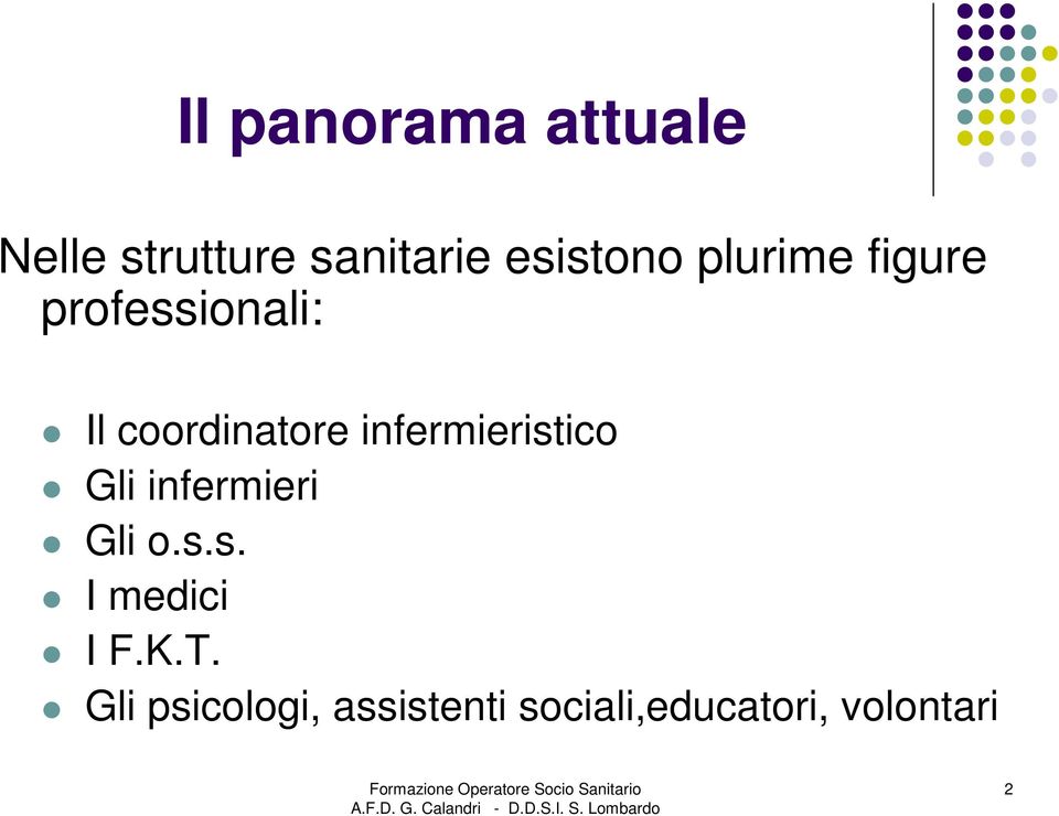 infermieristico Gli infermieri Gli o.s.s. I medici I F.