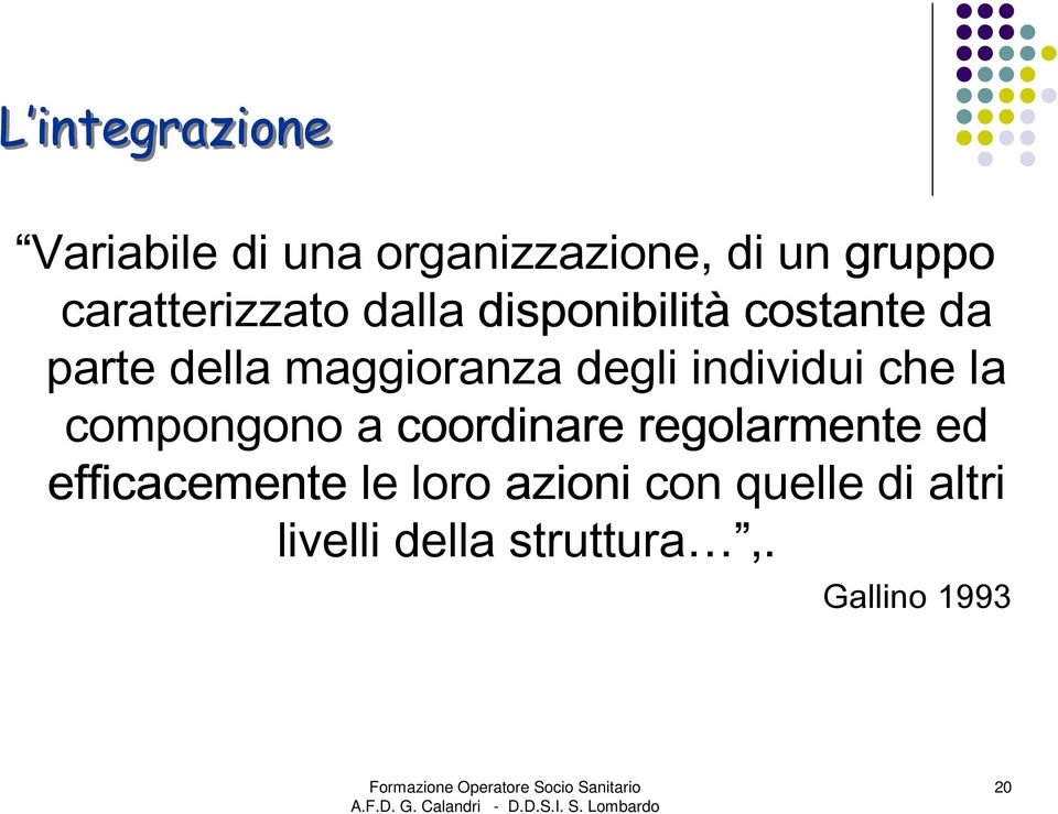 degli individui che la compongono a coordinare regolarmente ed