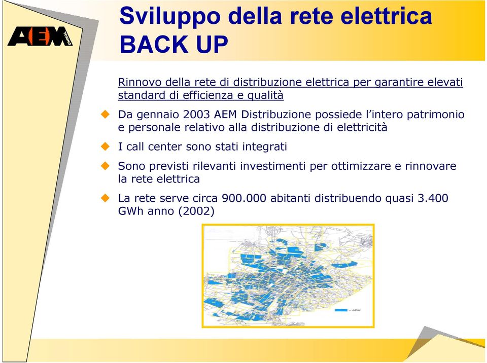 relativo alla distribuzione di elettricità I call center sono stati integrati Sono previsti rilevanti