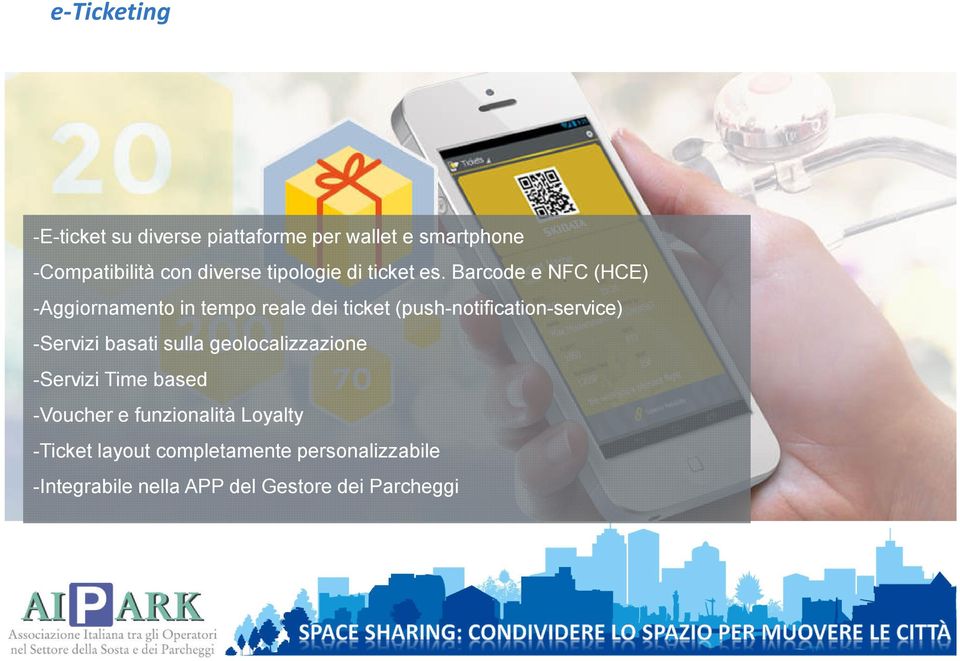 Barcode e NFC (HCE) -Aggiornamento in tempo reale dei ticket (push-notification-service) -Servizi