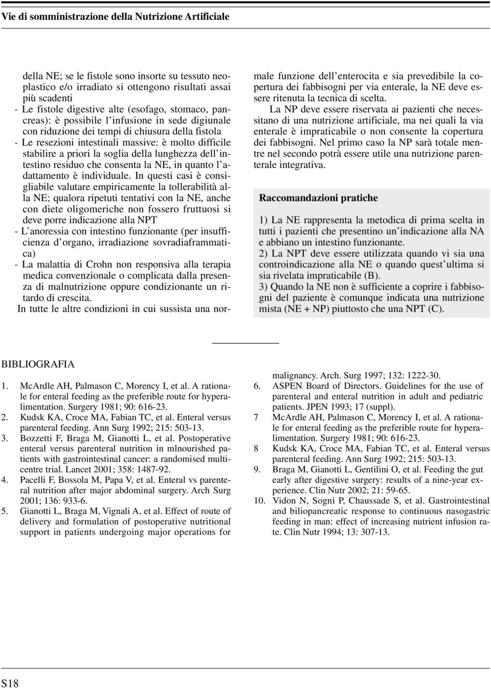 soglia della lunghezza dell intestino residuo che consenta la NE, in quanto l adattamento è individuale.