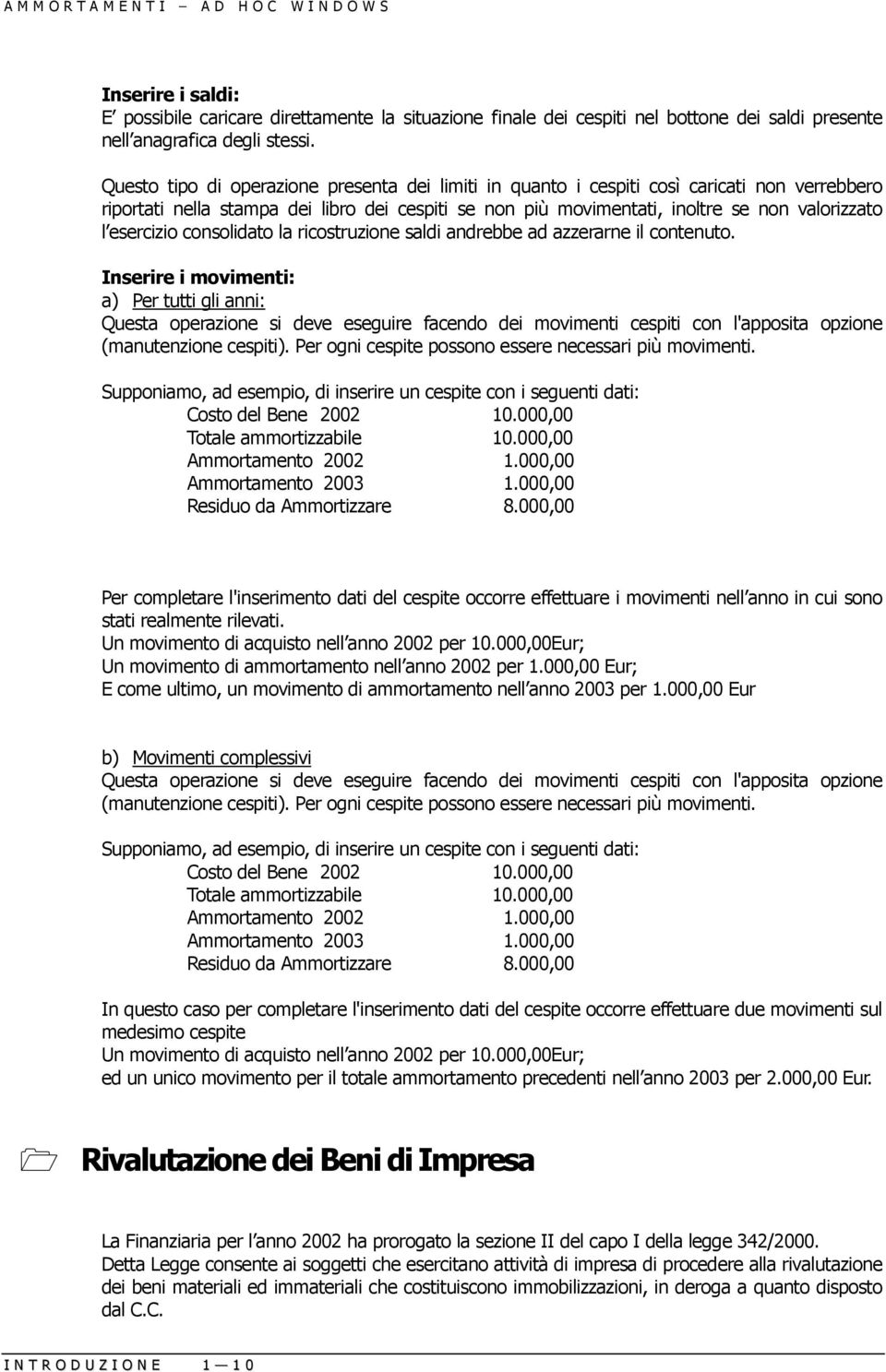 esercizio consolidato la ricostruzione saldi andrebbe ad azzerarne il contenuto.