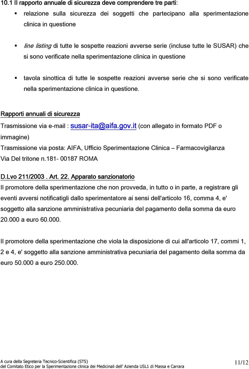 nella sperimentazione clinica in questione. Rapporti annuali di sicurezza Trasmissione via e-mail : susar-ita@aifa.gov.