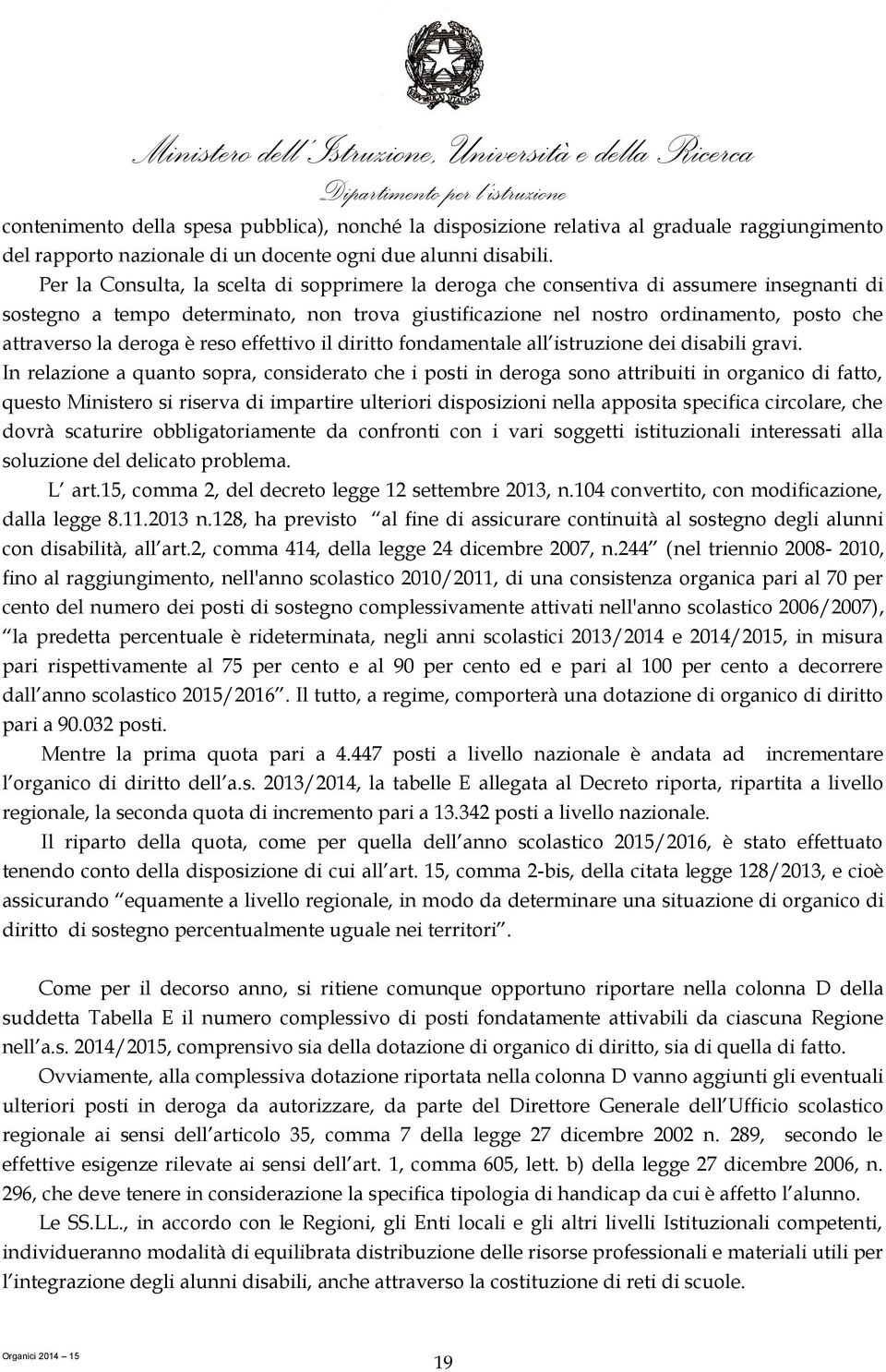 deroga è reso effettivo il diritto fondamentale all istruzione dei disabili gravi.