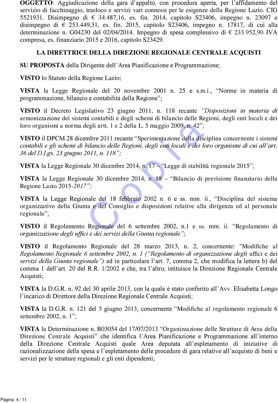 G04230 del 02/04/2014. Impegno di spesa complessivo di 233.952,90 IVA compresa, es. finanziario 2015 e 2016, capitolo S23429.