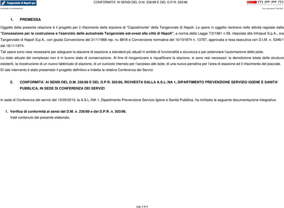 59, rilasciata alla Infrasud S.p.A., ora Tangenziale di Napoli S.p.A., con giusta Convenzione del 31/1/1968 rep. n 8818 e Convenzione normativa del 10/101974 n.