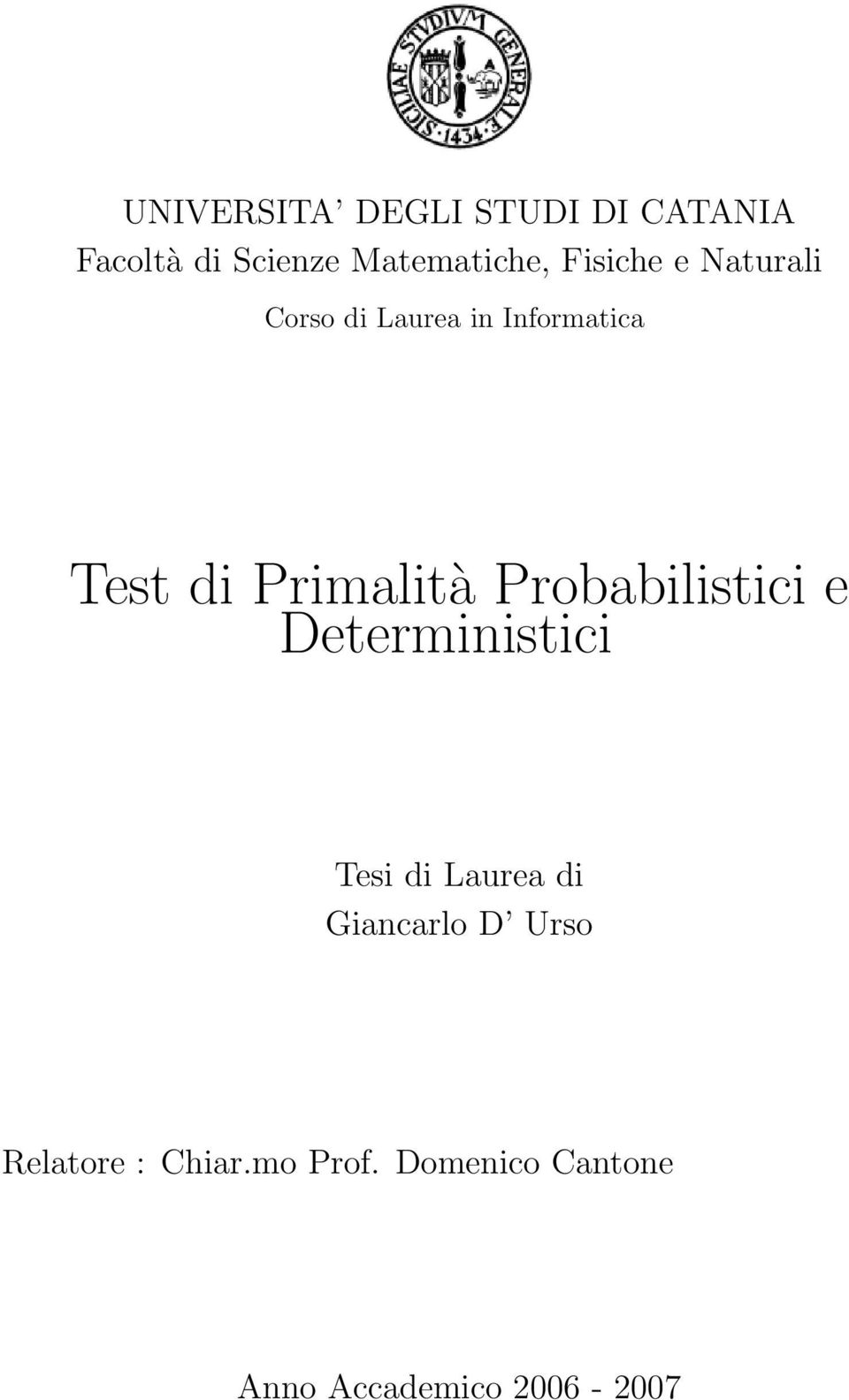 Primalità Probabilistici e Deterministici Tesi di Laurea di