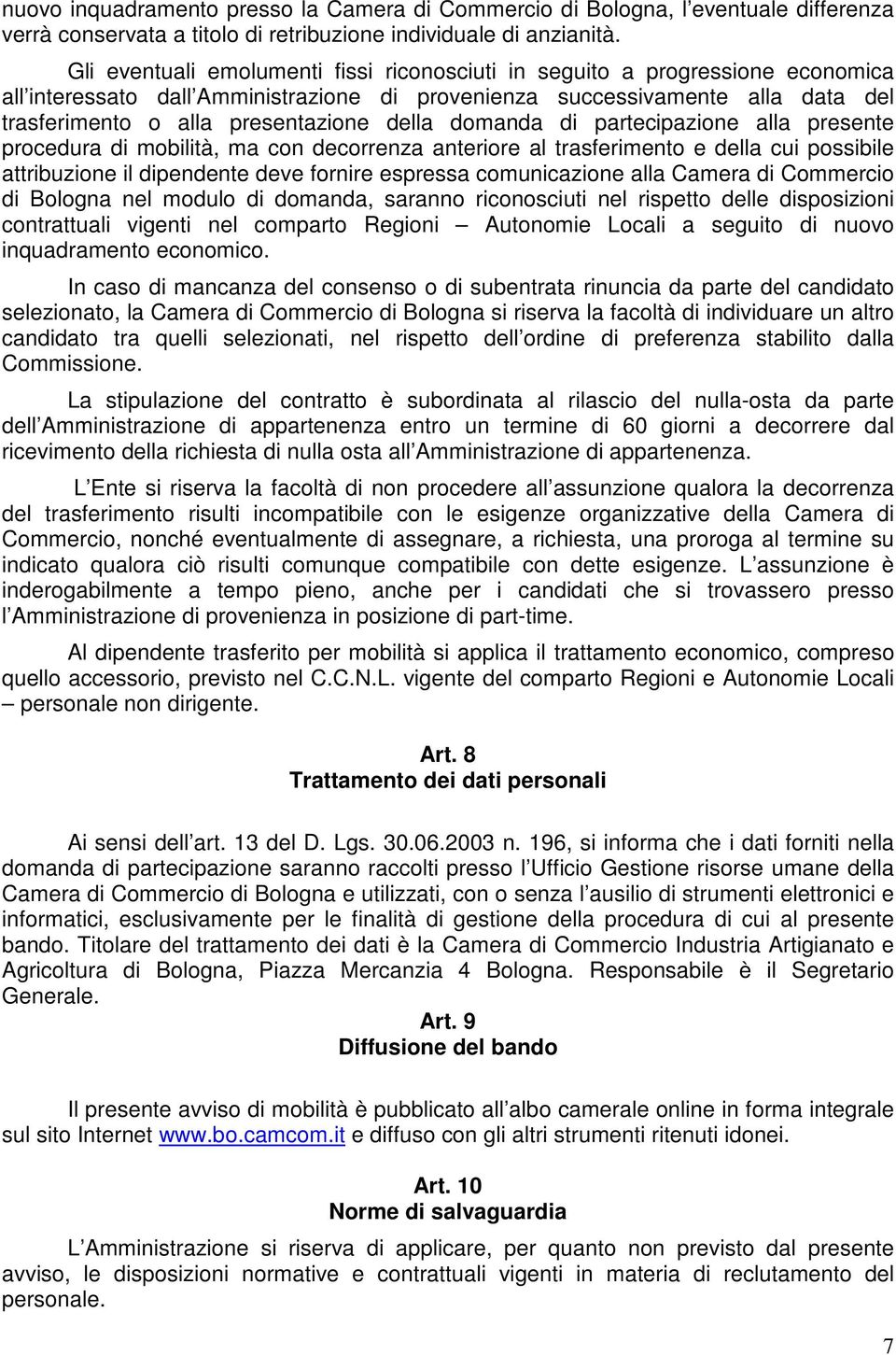 della domanda di partecipazione alla presente procedura di mobilità, ma con decorrenza anteriore al trasferimento e della cui possibile attribuzione il dipendente deve fornire espressa comunicazione