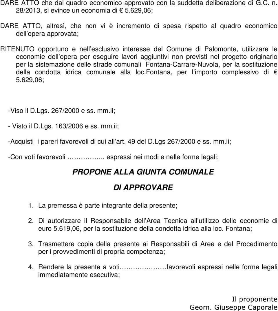 economie dell opera per eseguire lavori aggiuntivi non previsti nel progetto originario per la sistemazione delle strade comunali Fontana-Carrare-Nuvola, per la sostituzione della condotta idrica