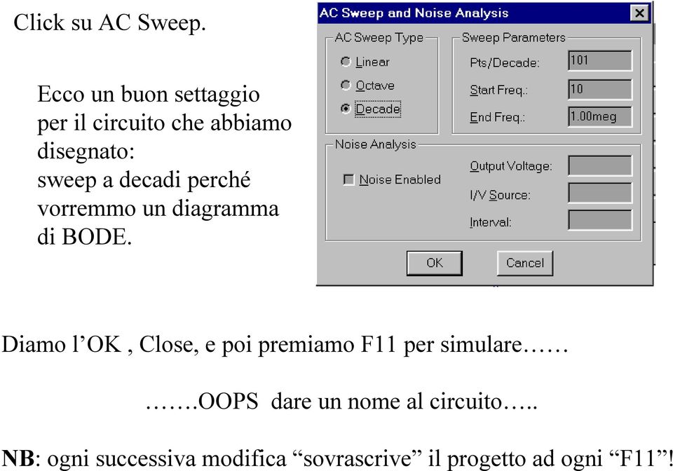 decadi perché vorremmo un diagramma di BODE.