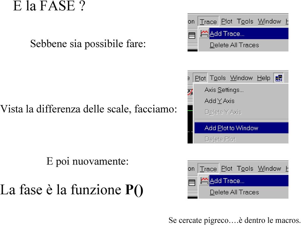 differenza delle scale, facciamo: E poi