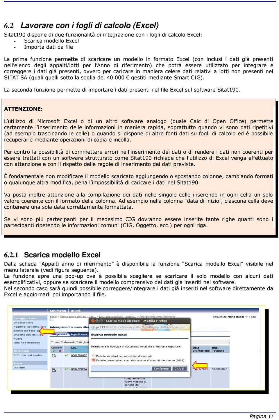 presenti, ovvero per caricare in maniera celere dati relativi a lotti non presenti nel SITAT SA (quali quelli sotto la soglia dei 40.000 gestiti mediante Smart CIG).