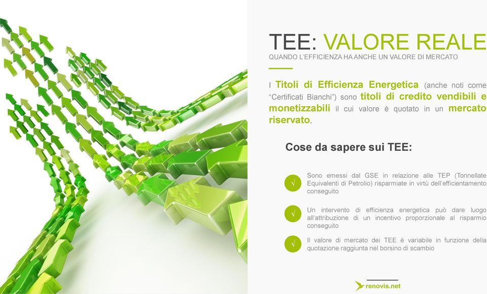 Cose da sapere sui TEE: Sono emessi dal GSE in relazione alle TEP (Tonnellate Equivalenti di Petrolio) risparmiate in virtù dell efficientamento conseguito