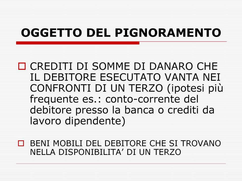 : conto-corrente del debitore presso la banca o crediti da lavoro