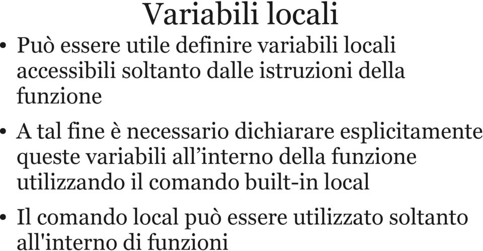 esplicitamente queste variabili all interno della funzione utilizzando il