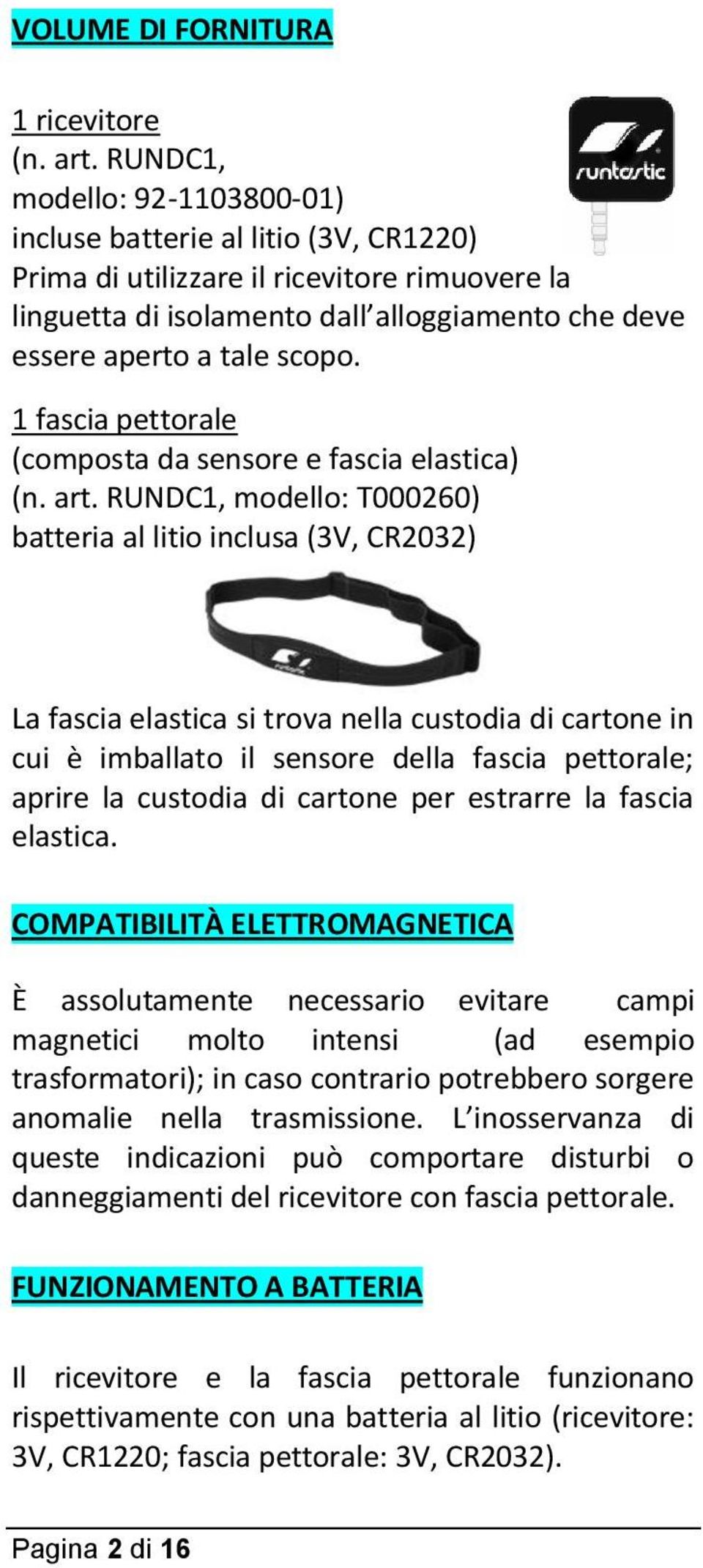 1 fascia pettorale (composta da sensore e fascia elastica) (n. art.