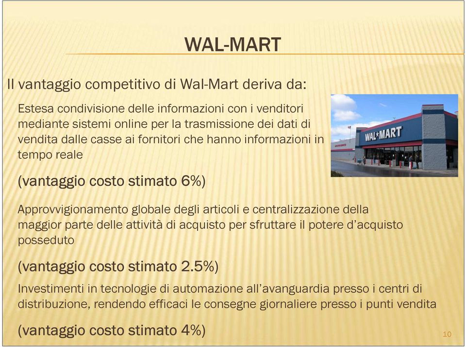 centralizzazione della maggior parte delle attività di acquisto per sfruttare il potere d acquisto posseduto (vantaggio costo stimato 2.