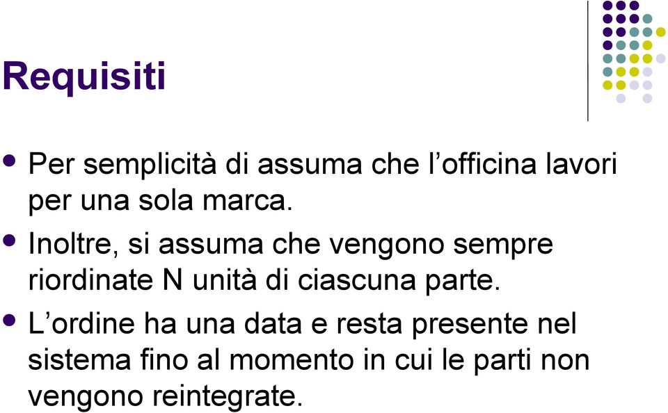 Inoltre, si assuma che vengono sempre riordinate N unità di